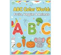 ABC Color World Fruits, Veggies & Animals: Learn letters while coloring Fruits, Vegetables & Animals!