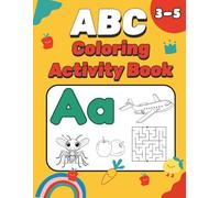 ABC Coloring Activity Book: Fun Alphabet Learning with Coloring Pages, Mazes, Letter Hunts & Picture-Word Activities for Kids Ages 3-5