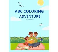 ABC COLORING ADVENTURE: By Aliesse N.