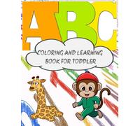 ABC COLORING AND LEARNING BOOK FOR TODDLER AGES 2 TO 5 YEARS