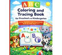 ABC Coloring and Tracing Book for Preschool and Kindergarten: A Fun Alphabet Learning Activity Book for Kids Ages 3-5