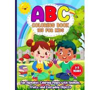 ABC Coloring Book 105 for Kids 3-5 years: Fun Alphabet Coloring Pages with Animals, Fruits, and Everyday Objects