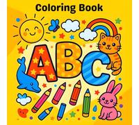ABC Coloring Book: 26 Playful Alphabet Pages for Toddlers and Preschoolers to Learn Letters, Boost Fine Motor Skills, and Spark Creativity