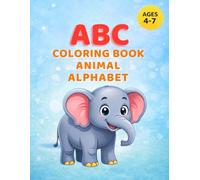 ABC Coloring Book Animal Alphabet: Big Bold Letters and Simple Cute Designs - Fun Preschool Learning Activity for Toddlers and Kids Ages 4-7