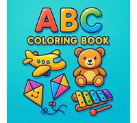 ABC Coloring Book: Bold and Easy Alphabet Coloring Pages for Toddlers and Preschoolers - A to Z Fun with Toys, Letters, and Simple Pictures