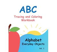 ABC Coloring Book for Ages 2+ - Fun Alphabet Learning with Traceable Words & Everyday Objects - Early Education Activity Book: Tracing and Coloring Workbook