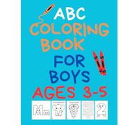 ABC Coloring Book For Boys Ages 3-5: 100+ Pages For Hours of Fun While Learning the Alphabet