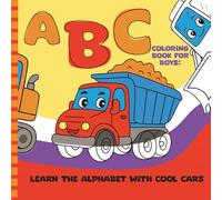 ABC Coloring Book for Boys: Learn the Alphabet with Cool Cars