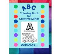ABC Coloring Book for Creative Minds: Vehicles... And Animals