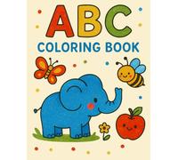 ABC Coloring Book: : For Kids Ages 2-4 / 45+ Simple, Fun and Easy Designs / Fun Alphabet Letters A-Z For Boys & Girls/ Color Animals, Birds, Fruits and More!