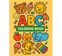 ABC Coloring Book for Kids Ages 2-5: Fun Alphabet Letters A-Z with Cute Animals and Objects for Toddlers, Preschool and Kindergarten