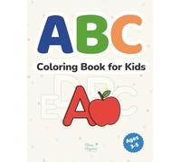 ABC Coloring Book for Kids Ages 3-5: Alphabet Coloring Pages for Preschoolers to Learn Letters with Animals, Food, Vehicles & Everyday Objects Kids Know and Love