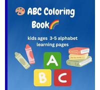ABC Coloring Book: for kids ages 3- 5: alphabet learning coloring pages with pictures