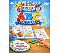 ABC Coloring Book for Kids Ages 3-5: Learn Letters A-Z, Alphabet Coloring Pages for Preschool and Kindergarten, Easy Educational Activity Book for Toddlers - Little Learners Series