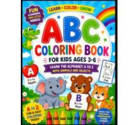 ABC Coloring Book for Kids Ages 3-6: Learn the Alphabet A to Z with Animals and Objects: Fun and Easy Preschool Coloring Pages with Letters, Cute ... Objects for Early Learning and Creativity