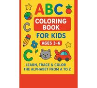 ABC Coloring Book for Kids Ages 3-6: Learn, Trace & Color the Alphabet from A to Z