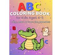 ABC COLORING BOOK for Kids Ages 4-5: Color, Learn & Trace the Alphabet!