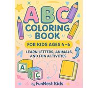 ABC Coloring Book for Kids Ages 4-6: Learn Letters, Animals, and Fun Activities: Over 100+ Pages of Alphabet Fun, Tracing, and Creative Learning for Preschoolers