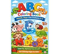 ABC Coloring Book for Kids Ages 4 to 7: Alphabet Coloring Pages with Animals, Bugs, Farm and Sea Creatures from A to Z