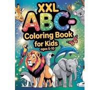 ABC Coloring Book for Kids Ages 5-10 / 54 Animal Designs from Around the World | Fun & Educational Alphabet Coloring Book: A Fun and Engaging Activity ... & Improve Focus - Perfect for Boys & Girls