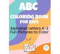 ABC COLORING BOOK FOR KIDS: Alphabet Letters A-Z with Fun Pictures to Color