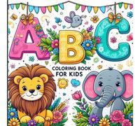 ABC Coloring Book for Kids: Fun Alphabet Learning with Animals, Fruits and More!: Learn the Alphabet from A to Z with Cute Pictures to Color - Perfect for Toddlers and Preschoolers