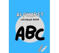 ABC Coloring Book for Kids: Learn Alphabets with Fun Animals and Easy Coloring Pages for Toddlers & Preschoolers