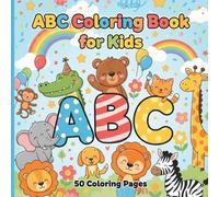 ABC Coloring Book for Kids | Learn Your ABCs | A Cute Coloring Book for Kids: 50 Adorable Animals from A-Z | A Fun Educational Activity Book for Preschoolers and Toddlers to Learn the Alphabet