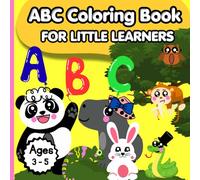 ABC Coloring Book: For Little Learners Fun Alphabet Practice For Ages 3-5, Easy and Engaging Letters from A-Z and Bold Illustrations