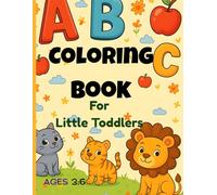 ABC Coloring Book for little toddlers: Fun Alphabet Learning and Coloring Activities for Toddlers and Preschoolers Ages 3:6 ,Simple and Cute A to Z Coloring Fun for, Preschool, and Kindergarten