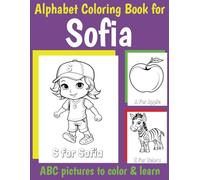 ABC Coloring Book for Sofia: Book for Sofia with Alphabet to Color for Kids 1 2 3 4 5 6 Year Olds