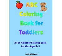 ABC Coloring Book for Toddlers: A Fun Alphabet Coloring Book for Kids Ages 2-5