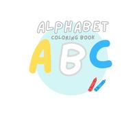 ABC Coloring Book for Toddlers Ages 2-4: Fun Alphabet Coloring Pages to Learn Letters A to Z: Help Your Children Learn The Alphabet