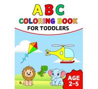 ABC Coloring Book For Toddlers Ages 2-5: Simple, Bold & Easy Illustrations To Color And Learn| A Creative and Educational Coloring Adventure.
