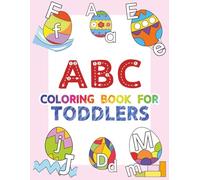 ABC Coloring Book for Toddlers: Big Letters, Alphabet Practice, and Easter Egg Coloring