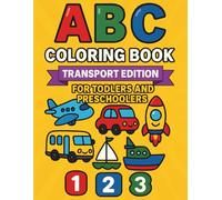 ABC Coloring Book for Toddlers & Preschoolers: Learn A-Z Transport Vehicles & Count Numbers 1-10 With Fun, Bold and Simple Coloring Pages