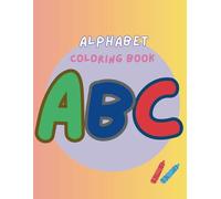 ABC Coloring Book: Fun Alphabet Coloring Pages for Kids Ages 3-5 | Learn Letters and Improve Fine Motor Skills with Adorable Animals & Objects from A to Z