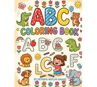 ABC Coloring Book: Fun and Easy Alphabet Learning for Toddlers & Preschoolers: A-Z Large Print Coloring Pages for Kids Ages 2-5 | Perfect for Kindergarten Prep and Early Learning