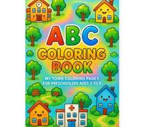 ABC COLORING BOOK: MY TOWN THEME ALPHABETS: ALPHABET LEARNING AND COLORING BOOK FOR KIDS AGES 3 TO 9