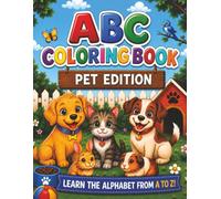 ABC Coloring Book: Pet Edition, A Fun Alphabet Learning & Coloring Book for Kids Ages 2-6 with Letter Tracing and Adorable Pets A to Z