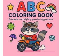 ABC Coloring Book: Sarcastic and slightly passive-aggressive