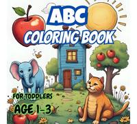 ABC Coloring Books For Toddlers Age 1-3: Fun Alphabet Coloring Pages with Animals, Toys, and Everyday Objects