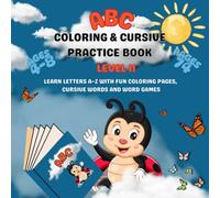 ABC COLORING & CURSIVE PRACTICE BOOK - LEVEL II: LEARN LETTERS A-Z WITH FUN COLORING PAGES, CURSIVE WORDS AND WORD GAMES