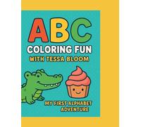 ABC Coloring Fun with Tessa Bloom: My First Alphabet Adventure