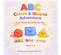 ABC Colors & Shapes Adventure: First Words for Little Learners