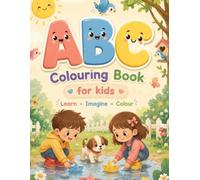 ABC Colouring Book for Kids: Learn, Imagine, Colour - Fun Alphabet Coloring Pages & Learning Activities for Toddlers and Preschoolers (Ages 3-8)