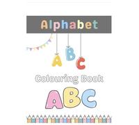 ABC Colouring Book - Fun whilst Learning!: Great for all kids!