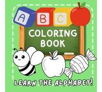 ABC: Colouring the alphabet: Learn the Alphabet with Fun Pictures and Big Letters to Color - Perfect for Toddlers and Preschoolers Ages 2-5