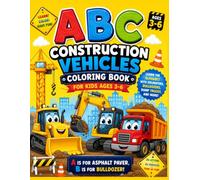 ABC Construction Vehicle Coloring Book: For kids ages 3-6