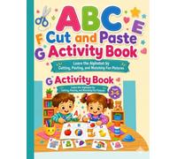 ABC Cut and Paste Activity Book: Learn Letters with Scissor Skills, Matching, Coloring, and Pasting Activities for Preschool and Kindergarten Kids